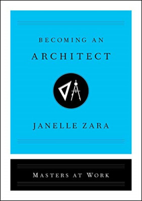 Becoming an Architect (Masters at Work) - Hardback NEW Zara, Janelle 19/09/2019