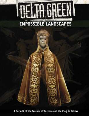 Delta Green RPG - Impossible Landscapes DING & DENT