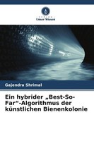 Ein Hybrider Best-So-Far -Algorithmus Der KüNstlichen Bienenkolonie Shrimal Buch