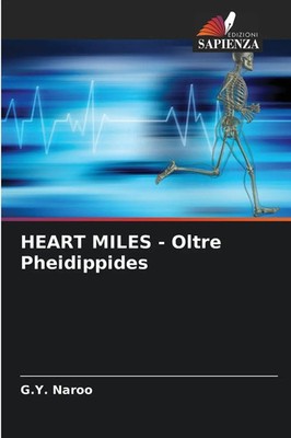G. Y. Naroo | HEART MILES - Oltre Pheidippides | Taschenbuch | Italienisch