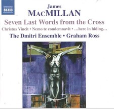 James MacMillan, The Dmitri Ensemble - Seven Last Words From The Cross (CD 2009)