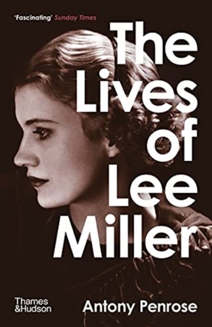 The Lives of Lee Miller by Antony Penrose (Paperback Book)