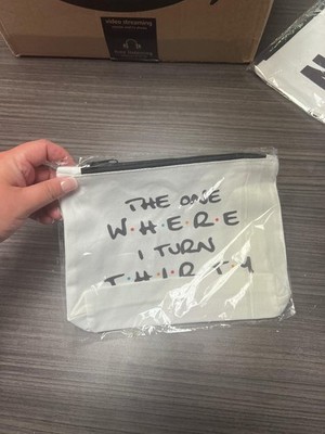 ''The one where i turn thirty'' - Friends - makeup tote
