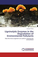 Kulsoom Farhat | Ligninolytic Enzymes In The Degradation Of Environmental...