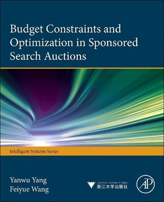 Budget Constraints and Optimization in Sponsored Search Auctions - 9780124114579