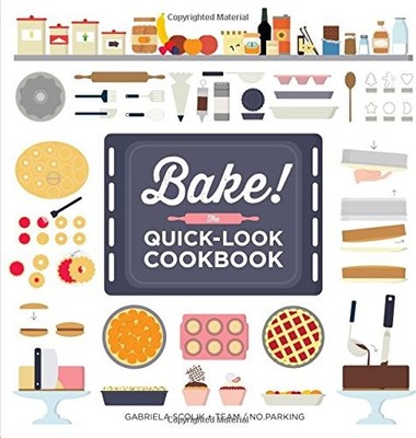 Bake! The Quick-Look Cookbook - paperback Scolik, Gabriela
