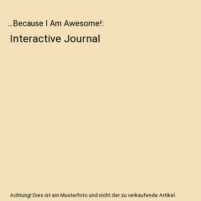 ...Because I Am Awesome!: Interactive Journal, Diane Thompson