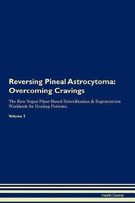 Reversing Pineal Astrocytoma, Health Central,  Pap