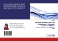 Performance Efficiency Of Singaporean Domestic Commercial Banks Juan Zeng