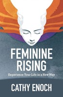 Feminine Rising | Experience Your Life In A New Way | Cathy Enoch | Taschenbuch