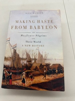 Making Haste from Babylon Nick Bunker 2010 First American Edition Mayflower