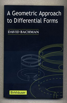 A Geometric Approach to Differential Forms - David Bachman - Birkhäuser Trade PB