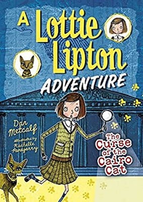 The Curse of the Cairo Cat : A Lottie Lipton Adventure Dan Metcal