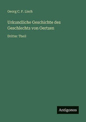 #ad Urkundliche Geschichte des Geschlechts von Oertzen: Dritter Theil by Georg C.F. AU $120.64