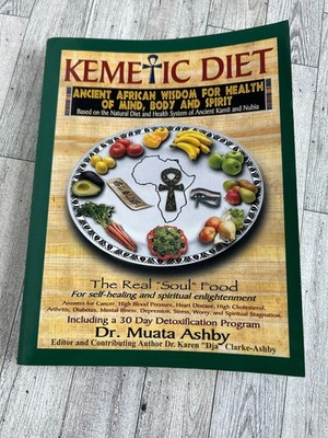 The Kemetic Diet: Food For Body, Mind and Soul, A Holistic Health Guide B - GOOD