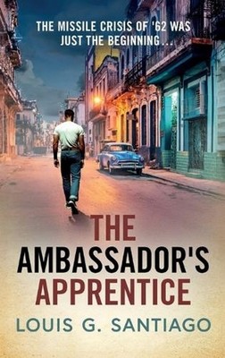 The Ambassador's Apprentice by Louis G. Santiago Hardcover Book