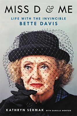 Miss D and Me: Life with the Invincible Bette Davis by Sermak (Hardcover)
