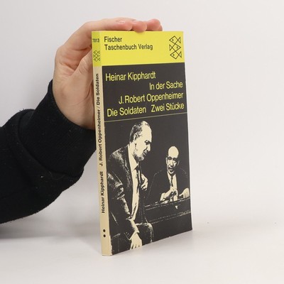 In der Sache J. Robert Oppenheimer  |  Heinar Kipphardt