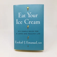 Eat Your Ice Cream ARC Ezekiel Emanuel How to have a Long Healthy Life Proof NEW