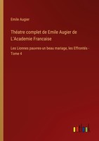 ThéAtre Complet De Emile Augier De L'academie Francaise Emile Augier