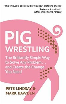 Pig Wrestling: The Brilliantly Simple Way to Solve ... | Buch | Zustand sehr gut