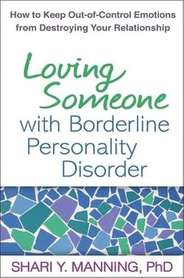 Loving Someone with Borderline Personality Disorder: How to Keep Out-of-Cont...