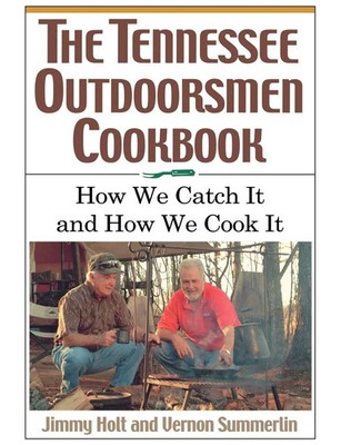 The Tennessee Outdoorsmen Cookbook How We Catch It and How We Cook It. Buch 2002