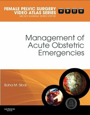 Management of Acute Obstetric Emergencies: Female Pelvic Surgery Buch Saunders