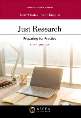 Just Research: Preparing for Practice (Aspen Coursebook) by Laurel Currie Oates