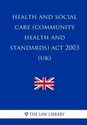 Health And Social Care (Community Health And Standards) Act 2003 (Uk)