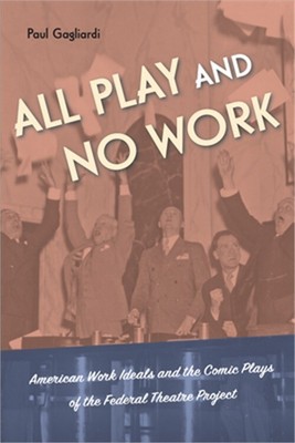 All Play and No Work: American Work Ideals and the Comic Plays of the Federal Th