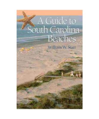 A Guide to South Carolina Beaches, William W. Starr