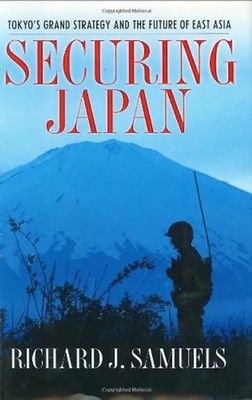 Securing Japan: Tokyo's Grand Strategy and the Future of East Asia: Version 2 (C