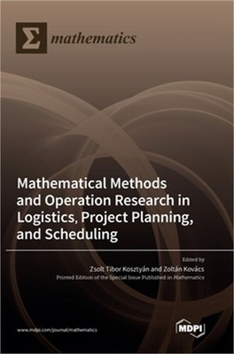 Mathematical Methods and Operation Research in Logistics, Project Planning, and