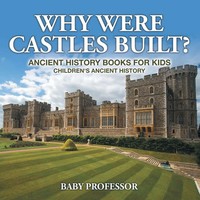 Baby | Why Were Castles Built? Ancient History Books For Kids Children's...