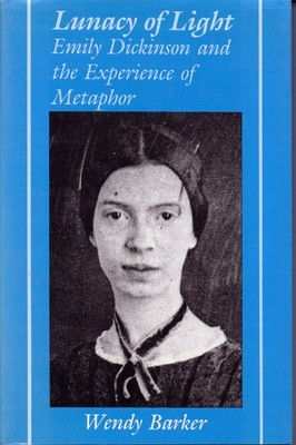 Lunacy of Light: Emily Dickinson and the Experience of Metaphor