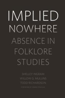 Implied Nowhere: Absence In Folklore Studies