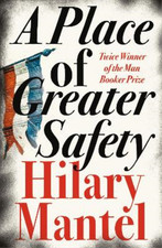 Image of Hilary Mantel A Place of Greater Safety (Paperback)