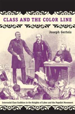 Class and the Color Line: Interracial Class Coalition in the Knights of Labor