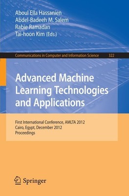 Advanced Machine Learning Technologies and Applications Aboul Ella Hassanien