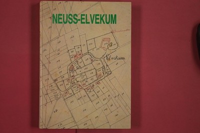 288239 Jürgen Huck NEUSS-ELVEKUM Neusser Druckerei und Verlag GmbH Vom Dorf zum