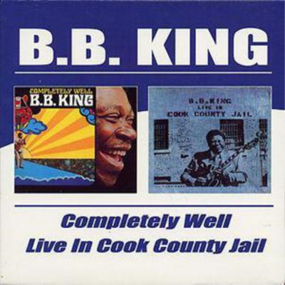 B.B. King Completely Well/live in Cook County Jail (CD) Album
