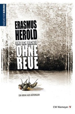 Und ich richte ohne Reue [ein Krimi aus Gütersloh] Herold, Erasmus: