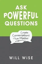 Ask Powerful Questions: Create Conversations That Matter. Brand New. Ships free