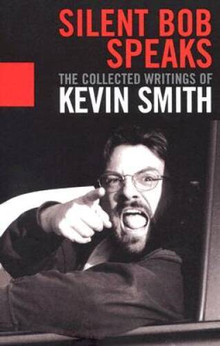 Silent Bob Speaks: The Collected Writings of Kevin Smith - Paperback - GOOD