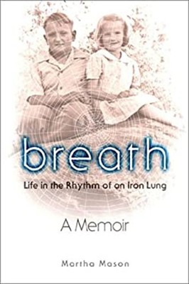 Breath : Life in the Rhythm of an Iron Lung Hardcover Martha Maso