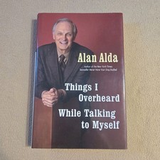 Things I Overheard While Talking To Myself, Alan Alda, SIGNED 1st Edition, HC/DJ