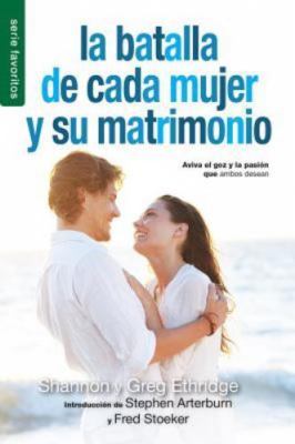 La Batalla de Cada Mujer Y Su Matrimonio - Serie Favoritos by Ethridge, Shannon