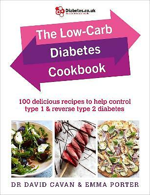 The Low-Carb Diabetes Cookbook: 100 delicious recipes to help control type 1...