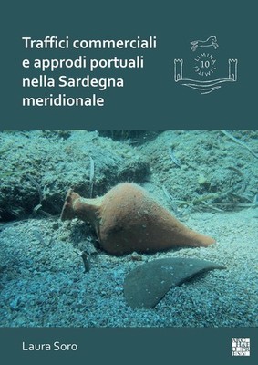 Traffici commerciali e approdi portuali nella Sardegna meridionale: Analisi dei 